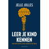 Leer je kind kennen: over ontplooiing, leren, denken en het brein