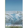 De laatste generatie. Hoe de natuur wraak neemt voor het broeikaseffect