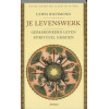 Je levenswerk: gepassioneerd leven, spiritueel groeien