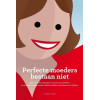 Perfecte moeders bestaan niet: het boek dat zwangere vrouwen en moeders op een praktische manier helpt in balans te komen en te blijven