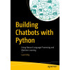 Building Chatbots with Python: Using Natural Language Processing and Machine Learning