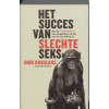 Het succes van slechte seks / druk 1: hoe de evolutietheorie van toepassing is op elk van ons ( ja, ook op u)