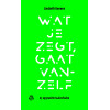 Wat je zegt, gaat vanzelf: 67 opgewekte taalverhalen (Dutch Edition)