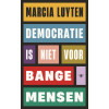 Democratie is niet voor bange mensen