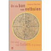 Uit de ban van eetbuien: een weg naar balans in je leven (Dutch Edition)