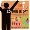 Zó doe je dat: 500 onmisbare, overbodige en best wel handige dingen die je écht moet kunnen: 501 onmisbare, overbodige en best wel handige dingen die je écht moet kunnen (Dutch Edition)