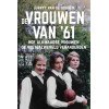 De vrouwen van ‘61: Hoe Alkmaarse vrouwen de voetbalwereld veranderden