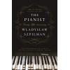 The Pianist: The Extraordinary True Story of One Man's Survival in Warsaw, 1939-1945 (Seventy-Fifth Anniversary Edition)