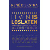 Leven is loslaten: Over een dood met een grote toekomst (Dutch Edition)
