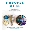 Crystal Muse: Everyday Rituals to Tune In to the Real You