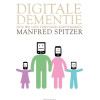 Digitale dementie: hoe wij ons verstand kapotmaken (Dutch Edition)