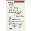 De koning trok uit om de draak te doden: verhalen voor kinderen van gescheiden ouders (Dutch Edition)