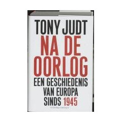 Na de oorlog: een geschiedenis van Europa sinds 1945