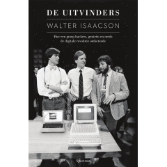 De uitvinders / druk 1: hoe een groep hackers, genieen en nerds de digitale revolutie ontketende