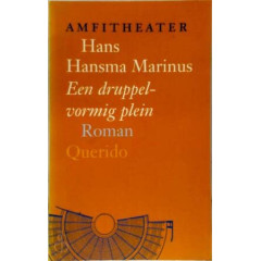 Een druppelvormig plein: Roman (Amfitheater / Hans Hansma Marinus) (Dutch Edition)