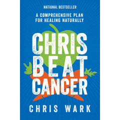 Chris Beat Cancer: A Comprehensive Plan for Healing Naturally