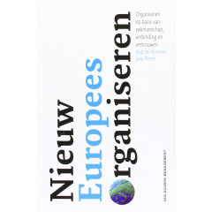 Nieuw Europees organiseren: Organisaties op basis van vakmanschap, vertrouwen en verbinding: naar organisaties gedreven door viesie, vakmanschap en vertrouwen (Dutch Edition)