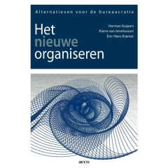 Het nieuwe organiseren: alternatieven voor de bureaucratie