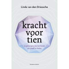 Kracht voor tien: 10 principes om het beste uit jezelf te halen (Dutch Edition)