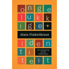 Ongelukkige identiteit: de ontsporing van de multicultuur (Dutch Edition)