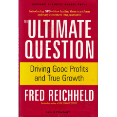 The Ultimate Question: Driving Good Profits and True Growth