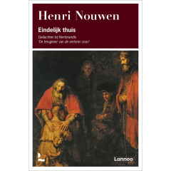 Eindelijk thuis - Gedachten bij Rembrandts 'De terugkeer van de verloren zoon'