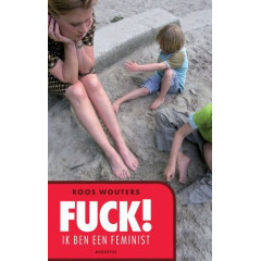 Fuck ! Ik ben een feminist: ervaringen van de nieuwe generatie