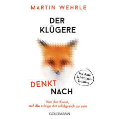 Der Klügere denkt nach: Von der Kunst, auf die ruhige Art erfolgreich zu sein - Mit Anti-Schwätzer-Training