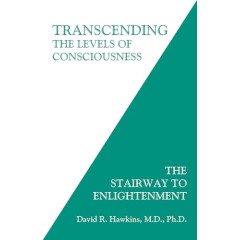 Transcending the Levels of Consciousness: The Stairway to Enlightenment