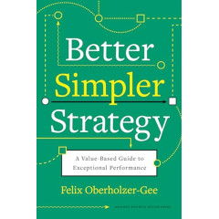 Better, Simpler Strategy: A Value-Based Guide to Exceptional Performance