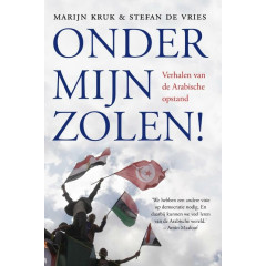 Onder mijn zolen!: verhalen van de Arabische opsta