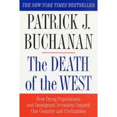 The Death of the West: How Dying Populations and Immigrant Invasions Imperil Our Country and Civilization