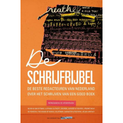 De schrijfbijbel: De beste redacteuren van Nederland over het schrijven van een goed boek