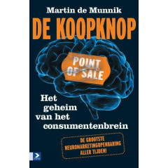 De koopknop: Neuromarketing van strategie tot tactiek: het geheim van het consumentenbrein inclusief meer dan vijftig neuromarketingtips (Dutch Edition)