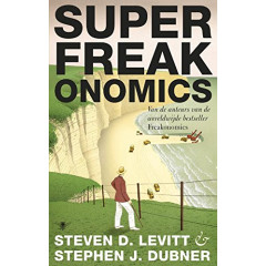 SuperFreakonomics: de afkoeling van de aarde, vaderlandslievende prostituees en waarom zelfmoordterroristen een levensverzekering zouden moeten afsluiten