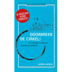 De business bibliotheek Doorbreek de cirkel!: hoe managers onbewust verandering blokkeren (Dutch Edition)