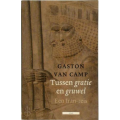 Tussen gratie en gruwel. Een Iran-reis