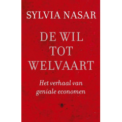 De wil tot welvaart: het verhaal van geniale economen