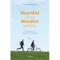 Heartful leven mindful werken: Balans in je leven in 7 stappen