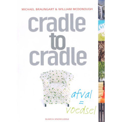 Cradle to cradle: afval = voedsel (Dutch Edition)