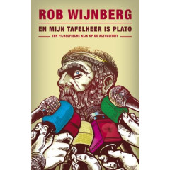 En mijn tafelheer is Plato: Een filosofische kijk op de actualiteit