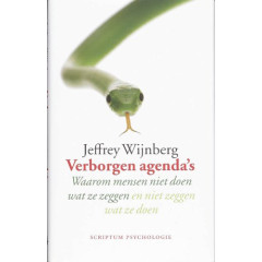 Verborgen agenda's. Waarom mensen niet doen wat ze zeggen en niet zeggen wat ze doen.