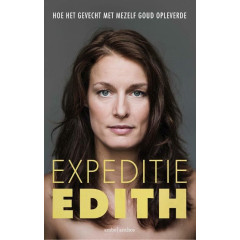 Expeditie Edith: hoe het gevecht met mezelf goud opleverde (Dutch Edition)