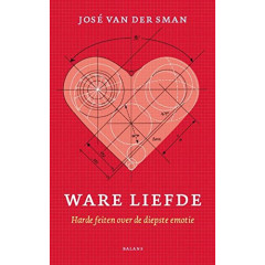 Ware Liefde: Harde feiten over de diepste emotie