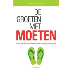 De groeten met moeten: hoe je gelukkig wordt door te kiezen voor ongehoorzaamheid (Dutch Edition)