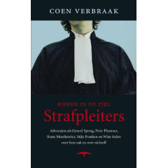 Strafpleiters: kijken in de ziel: strafrechtadvocaten over hun vak en over zichzelf (Dutch Edition)