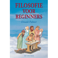Filosofie voor beginners: het ondraaglijke gewicht van de filosofie lichter gemaakt (Dutch Edition)