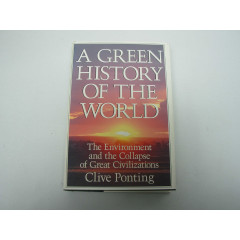 A Green History of the World: The Environment and the Collapse of Great Civilizations