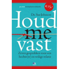 Houd me vast: zeven gesprekken voor een hechte(re) en veilige relatie (Dutch Edition)