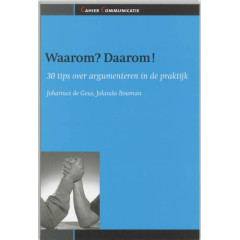 Waarom? Daarom! 30 tips over argumenteren in de praktijk